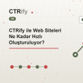 CTRify ile Web Siteleri Ne Kadar Hızlı Oluşturuluyor?