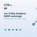 Hur CTRify förbättrar SERP-rankningar