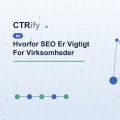 Hvorfor SEO Er Vigtigt For Virksomheder