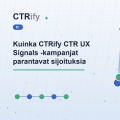 Kuinka CTRify CTR UX Signals -kampanjat parantavat sijoituksia