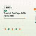 Önemli On-Page SEO Faktörleri