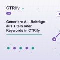 Generiere A.I.-Beiträge aus Titeln oder Keywords in CTRify