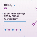 Er det nemt at bruge CTRify CMS til AI-websites?