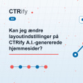 Kan jeg ændre layoutindstillinger på CTRify A.I.-genererede hjemmesider?