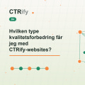 Hvilken type kvalitetsforbedring får jeg med CTRify-websites?