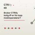 Bruker CTRify bolig-IP-er fra topp mobiloperatører?