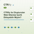CTRify ile Oluşturulan Web Sitenize İçerik Ekleyebilir Miyim?