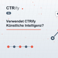 Verwendet CTRify Künstliche Intelligenz?