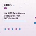 Hur CTRify optimerar webbplatser för SEO-ändamål