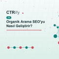 Organik Arama SEO'yu Nasıl Geliştirir?