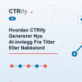 Hvordan CTRify Genererer Nye AI-innlegg Fra Titler Eller Nøkkelord