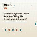 Welche Keyword-Typen können CTRify UX Signals beeinflussen?