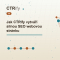 Jak CTRify vytváří silnou SEO webovou stránku