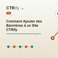 Comment Ajouter des Bannières à un Site CTRify
