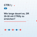 Wie lange dauert es, DR 20-30 mit CTRify zu erreichen?