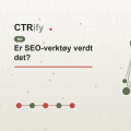Er SEO-verktøy verdt det?