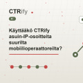 Käyttääkö CTRify asuin-IP-osoitteita suurilta mobiilioperaattoreilta?