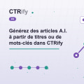Générez des articles A.I. à partir de titres ou de mots-clés dans CTRify