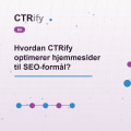 Hvordan CTRify optimerer hjemmesider til SEO-formål?
