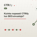 Kuinka nopeasti CTRify luo SEO-sivustoja?