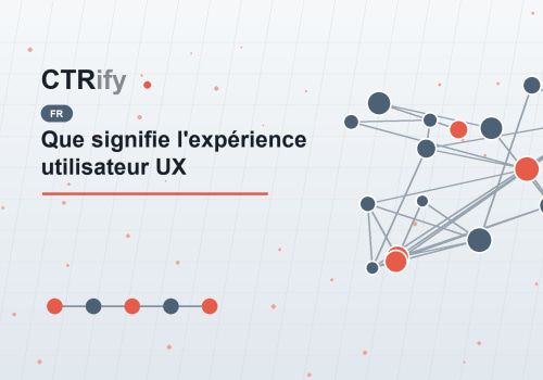 Que signifie l'expérience utilisateur UX