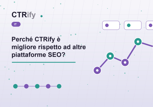 Perché CTRify è migliore rispetto ad altre piattaforme SEO?