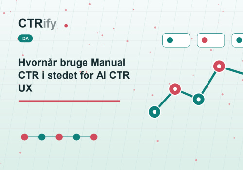 Hvornår bruge Manual CTR i stedet for AI CTR UX