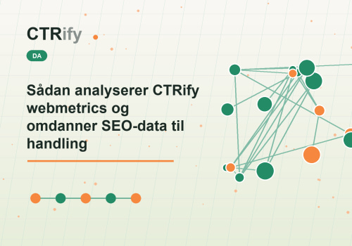 Sådan analyserer CTRify webmetrics og omdanner SEO-data til handling