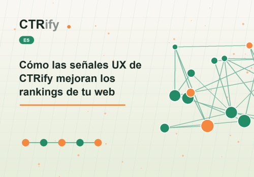 Cómo las señales UX de CTRify mejoran los rankings de tu web