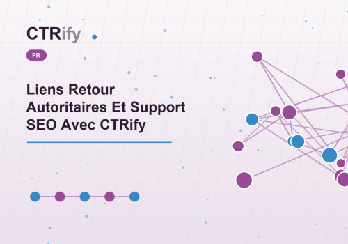 Liens Retour Autoritaires Et Support SEO Avec CTRify