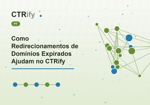 Como Redirecionamentos de Domínios Expirados Ajudam no CTRify
