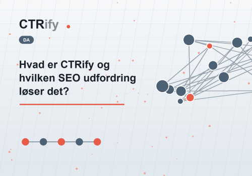 Hvad er CTRify og hvilken SEO udfordring løser det?