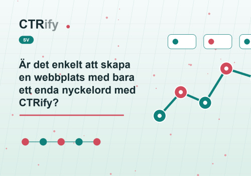 Är det enkelt att skapa en webbplats med bara ett enda nyckelord med CTRify?