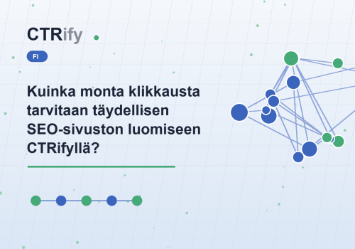 Kuinka monta klikkausta tarvitaan täydellisen SEO-sivuston luomiseen CTRifyllä?