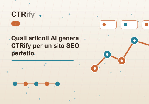 Quali articoli AI genera CTRify per un sito SEO perfetto