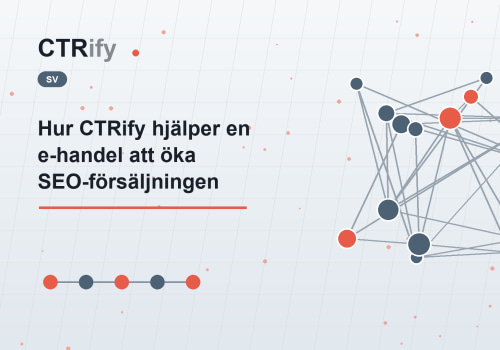 Hur CTRify hjälper en e-handel att öka SEO-försäljningen