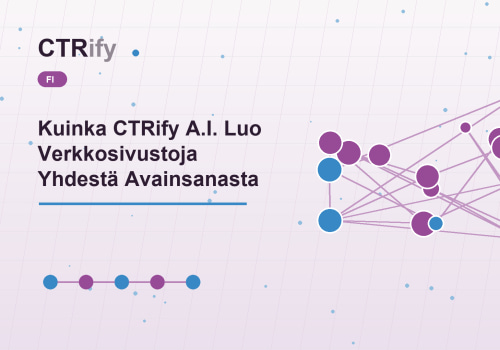 Kuinka CTRify A.I. Luo Verkkosivustoja Yhdestä Avainsanasta
