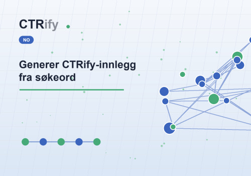 Generer CTRify-innlegg fra søkeord