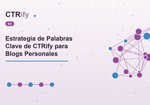 Estrategia de Palabras Clave de CTRify para Blogs Personales