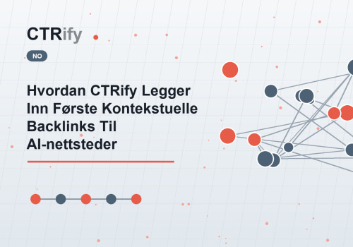 Hvordan CTRify Legger Inn Første Kontekstuelle Backlinks Til AI-nettsteder