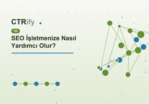 SEO İşletmenize Nasıl Yardımcı Olur?