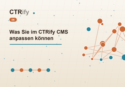 Was Sie im CTRify CMS anpassen können