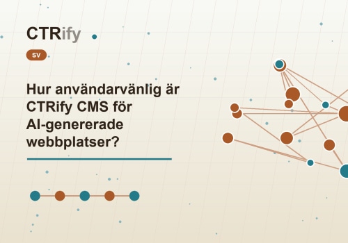 Hur användarvänlig är CTRify CMS för AI-genererade webbplatser?