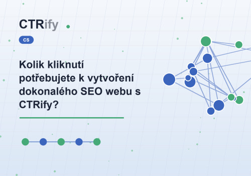 Kolik kliknutí potřebujete k vytvoření dokonalého SEO webu s CTRify?