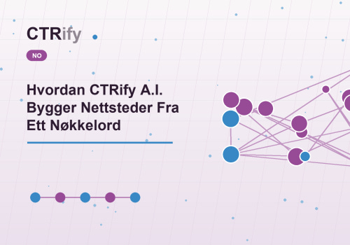 Hvordan CTRify A.I. Bygger Nettsteder Fra Ett Nøkkelord