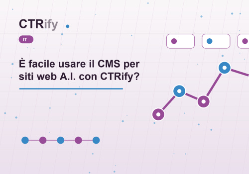 È facile usare il CMS per siti web A.I. con CTRify?