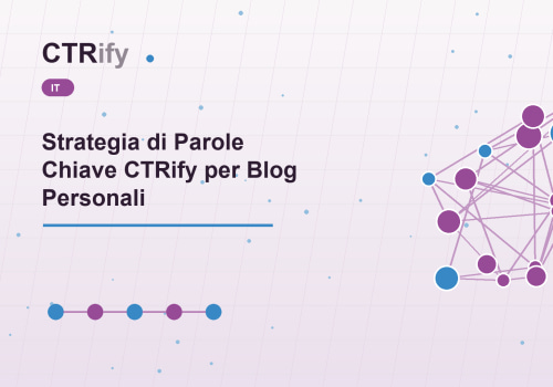 Strategia di Parole Chiave CTRify per Blog Personali