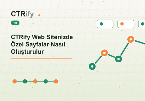 CTRify Web Sitenizde Özel Sayfalar Nasıl Oluşturulur