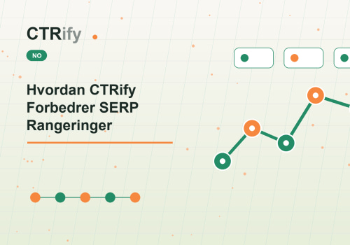 Hvordan CTRify Forbedrer SERP Rangeringer