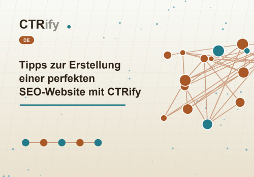 Tipps zur Erstellung einer perfekten SEO-Website mit CTRify